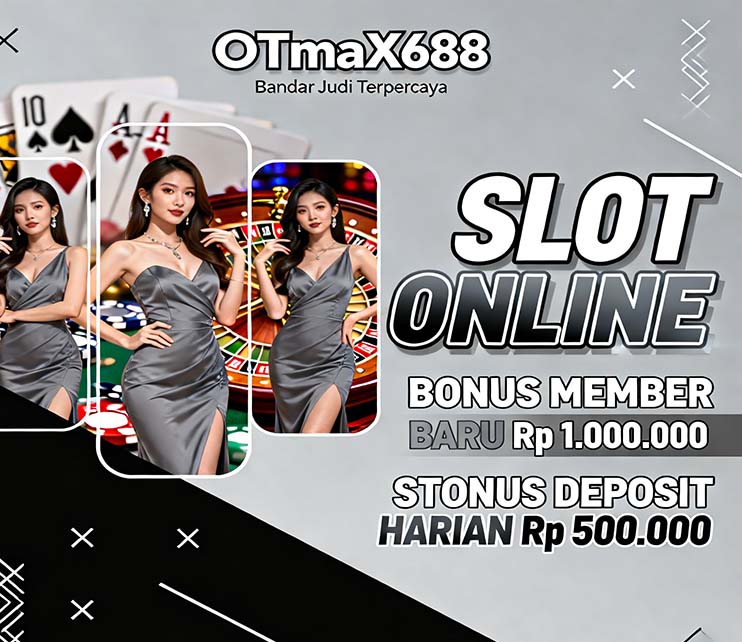 OTmaX688 Platform Slot Mandiri Online Cepat Proses Withdraw